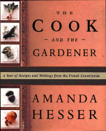 The Cook and the Gardener: A Year of Recipes and Notes from the French Countryside