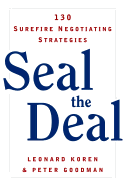 Seal the Deal: 130 Surefire Negotiating Strategies