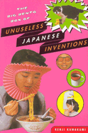 The Big Bento Box of Unuseless Japanese Inventions: The Art of Chindogu