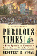 Perilous Times: Free Speech in Wartime from the Sedition Act of 1798 to the War on Terrorism