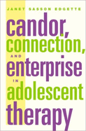 Candor, Connection, and Enterprise in Adolescent Therapy