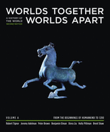 Worlds Together Worlds Apart: A History of the World: Volume A: Beginnings to 1200