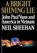 A Bright Shining Lie: John Paul Vann and America in Vietnam