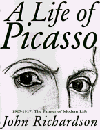 A Life of Picasso: 1907 1917: The Painter of Modern Life