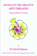 Essays on the Creative Arts Therapies: Imaging the Birth of a Profession
