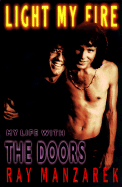 Light My Fire: My Life with the "Doors"