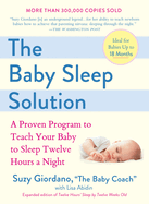 The Baby Sleep Solution: A Proven Program to Teach Your Baby to Sleep Twelve Hours a Night