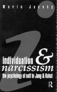 Individuation and Narcissism: The Psychology of Self in Jung and Kohut