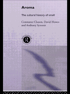 Aroma: The Cultural History of Smell