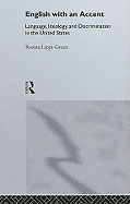 English with an Accent: Language, Ideology and Discrimination in the United States