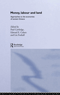 Money, Labour and Land: Approaches to the Economics of Ancient Greece