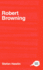 The Complete Critical Guide to Robert Browning