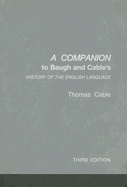 A Companion to Baugh and Cable's History of the English Language