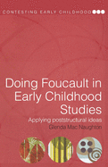 Doing Foucault in Early Childhood Studies: Applying Post-Structural Ideas