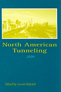 North American Tunneling 2006: Proceedings of the North American Tunneling Conference 2006, 10-15 June 2006, Chicago USA
