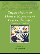Supervision of Dance Movement Psychotherapy: A Practioner's Guide