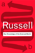 Our Knowledge of the External World: As a Field for Scientific Method in Philosophy (1914)