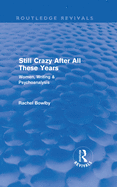 Still Crazy After All These Years: Women, Writing and Psychoanalysis