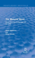 The Material Word: Some Theories of Language and Its Limits