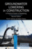 Groundwater Lowering in Construction: A Practical Guide to Dewatering