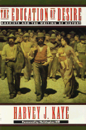 The Education of Desire: Marxists and the Writing of History