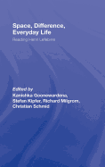 Space, Difference, Everyday Life: Reading Henri Lefebvre