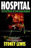 Hospital: An Oral History of Cook County Hospital