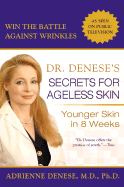 Dr. Denese's Secrets for Ageless Skin: Younger Skin in 8 Weeks