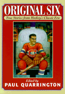 Original Six: True Stories from Hockey's Classic Era