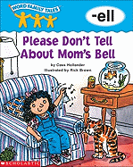 Word Family Tales (-Ell: Please Don 't Tell about Mom's Bell)