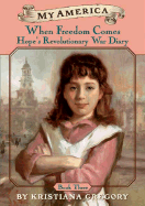 When Freedom Comes: Hope's Revolutionary War Diary