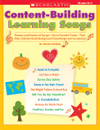 Content-Building Learning Songs, Grades K-3: Dozens and Dozens of Songs-Set to Favorite Tunes-That Help Children Build Background Knowledge and Vocabulary