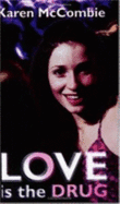 Love is the drug
