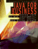 Java for Business: Using Java to Win Customers, Cut Costs, and Drive Growth