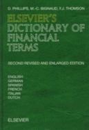 Elsevier's Dictionary of Financial Terms, Second Edition: In English, German, Spanish, French, Italian and Dutch D. Phillips, M.-C. Bignaud and F.J. Thomson