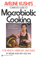 Aveline Kushi's Complete Guide to Macrobiotic Cooking for Health, Harmony, and Peace