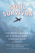 Soul Survivor: The Reincarnation of a World War II Fighter Pilot