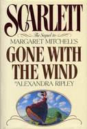 Scarlett: the Sequel to Margaret Mitchell's Gone With the Wind