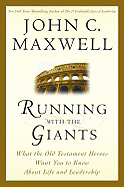 Running with the Giants: What Old Testament Heroes Want You to Know about Life and Leadership
