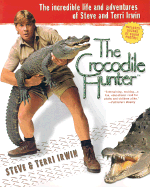 The Crocodile Hunter: The Incredible Life and Adventures of Steve and Terri Irwin