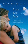 Blue Sky July: A Mother's Journey of Hope and Healing