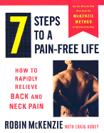 7 Steps to a Pain-Free Life: How to Rapidly Relieve Back and Neck Pain