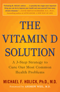 The Vitamin D Solution: A 3-Step Strategy to Cure Our Most Common Health Problems