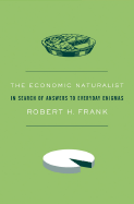 The Economic Naturalist: In Search of Explanations for Everyday Enigmas