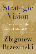 Strategic Vision: America and the Crisis of Global Power
