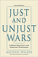 Just and Unjust Wars: A Moral Argument with Historical Illustrations