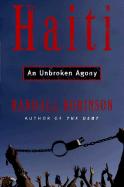 An Unbroken Agony: Haiti, from Revolution to the Kidnapping of a President