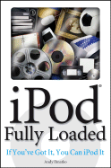 Ipod Fully Loaded: If You've Got It, You Can Ipod It