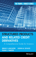 Structured Products and Related Credit Derivatives: A Comprehensive Guide for Investors Brian P. Lancaster, Frank J. Fabozzi Cfa, Glenn M. Schultz