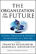 The Organization of the Future 2: Visions, Strategies, and Insights on Managing in a New Era